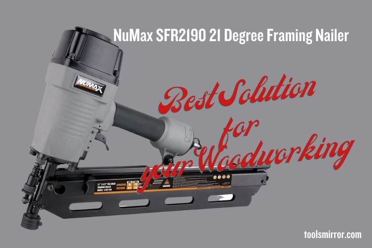 NuMax SFR2190 Framing Nailer The Ultimate Tool for DIYers Tools Mirror