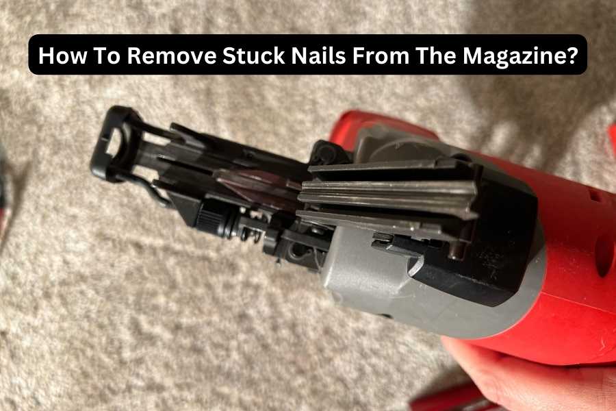 How To Remove Stuck Nails From The Magazine