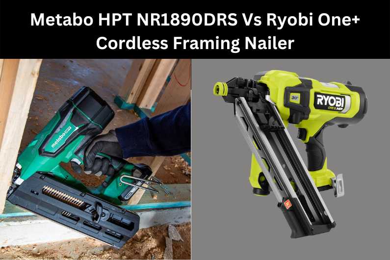 Metabo HPT NR1890DRS Vs Ryobi One+ Cordless Framing Nailer