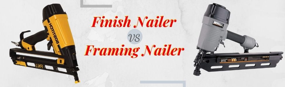 finish nailer vs framing nailer