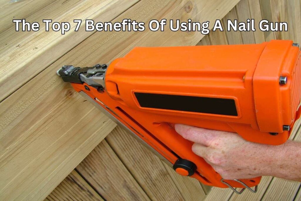 The Top 7 Benefits Of Using A Nail Gun Unveiling the Power Tools Mirror