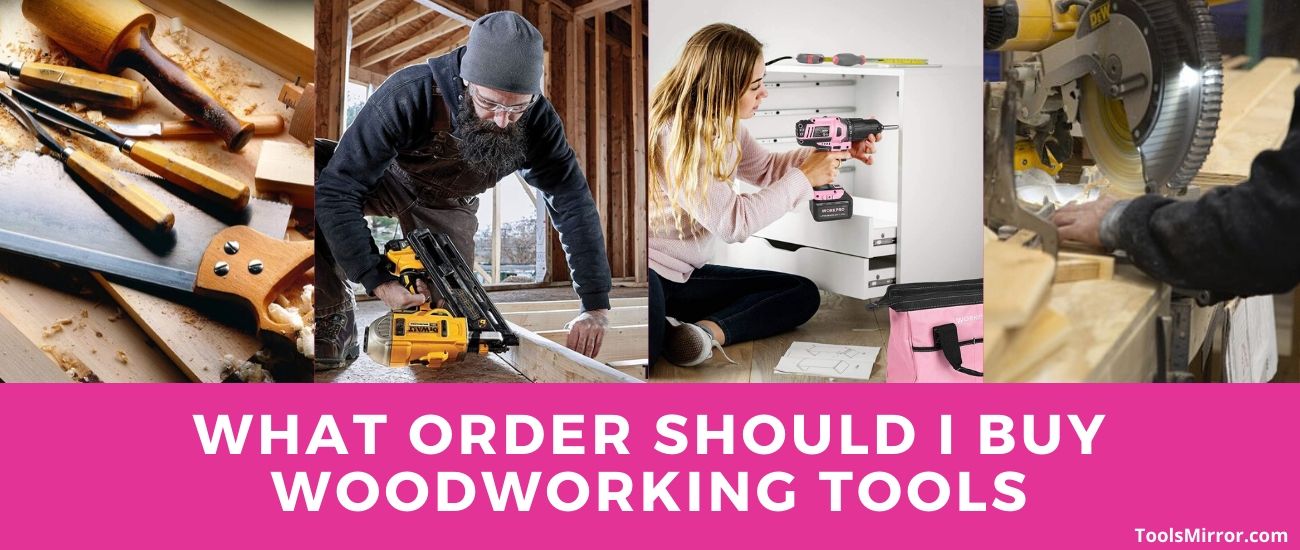 What Order Should I Follow To Buy Woodworking Tools? – Tools Mirror