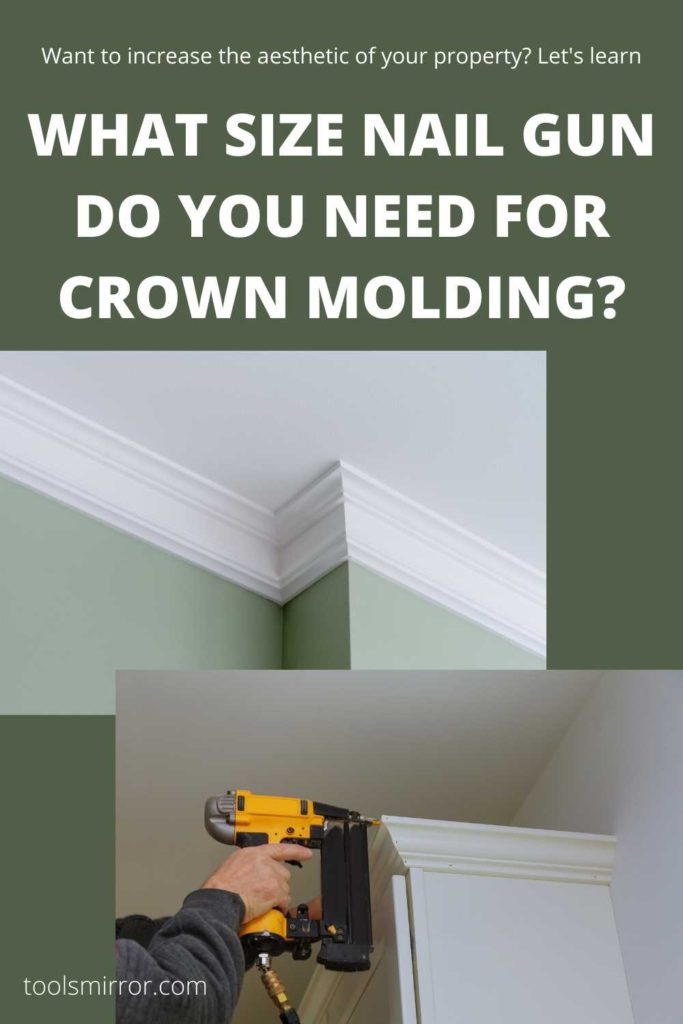 What Size Nail Gun Do I Need For Crown Molding? Tools Mirror