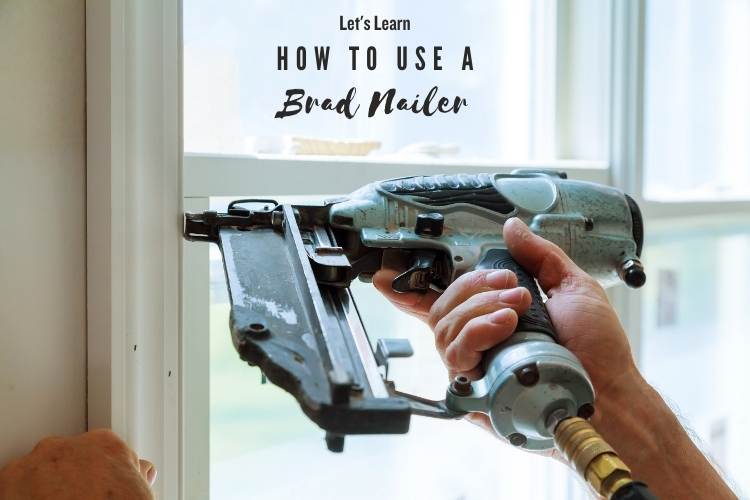 How to use a brad nailer