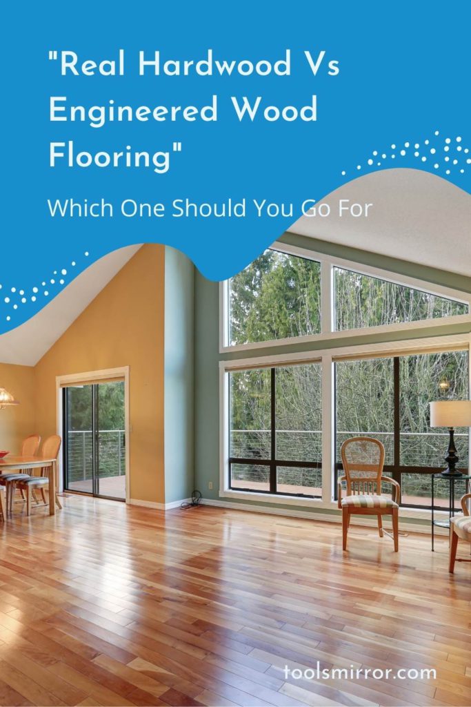 Engineered Wood Flooring Vs Real Hardwood: A Comparison – Tools Mirror