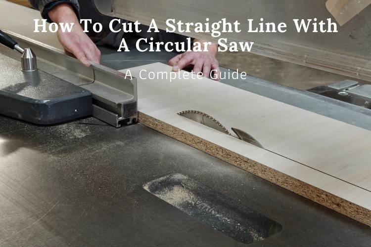 how to cut a straight line with a circular saw