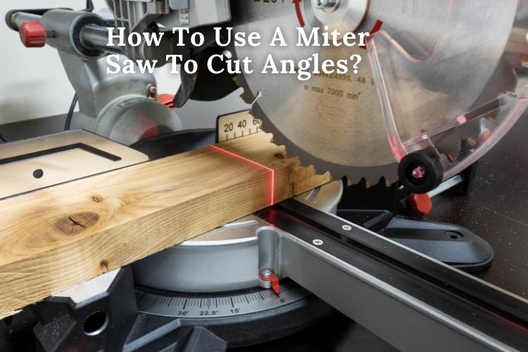 how to use a miter saw to cut angles