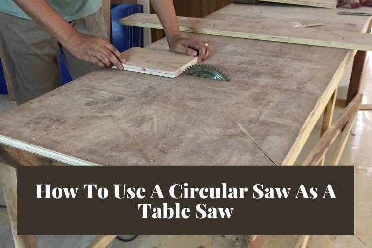 How to use a circular saw as a table saw