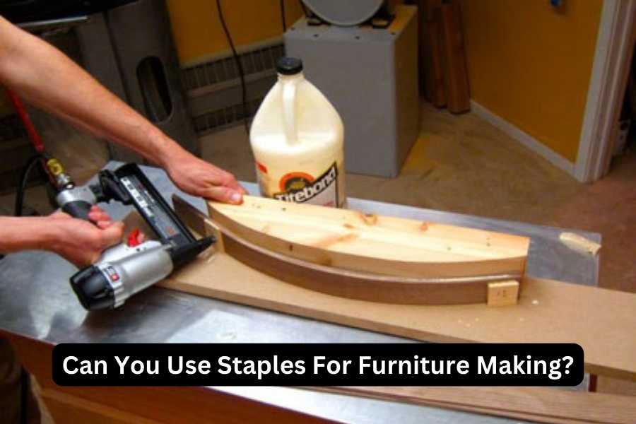 Can You Use Staples For Furniture Making