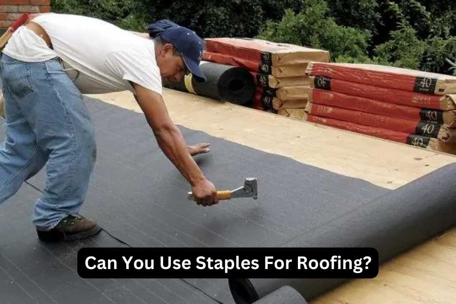 Can you use staples for roofing