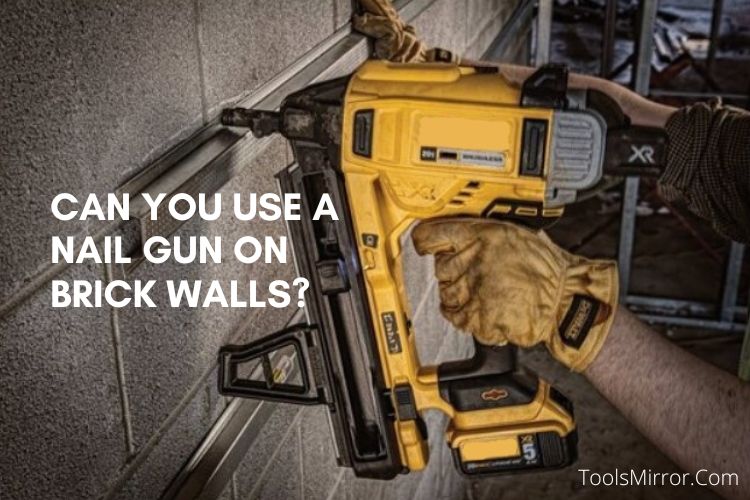 Can You Use A Nail Gun On Brick Walls