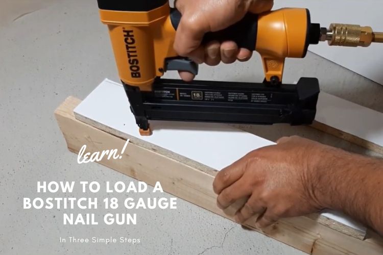 how to load a Bostitch 18 gauge nail gun