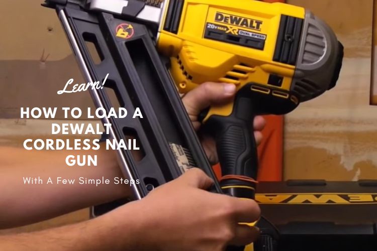How To Load A Dewalt Cordless Nail Gun Learn To Be An Expert! Tools