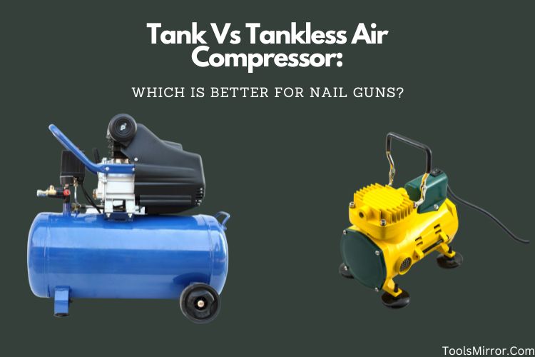 tank vs tankless air compressor for nail guns