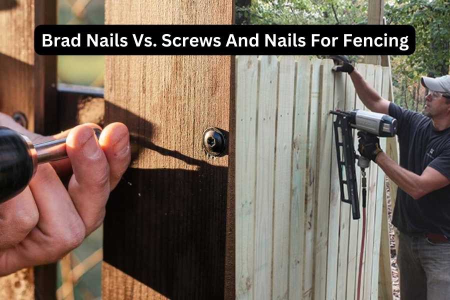 Brad Nails Vs. Screws And Nails For Fencing