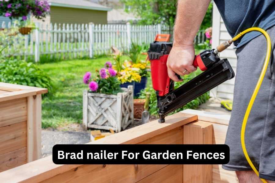 Brad nailer For Garden Fences