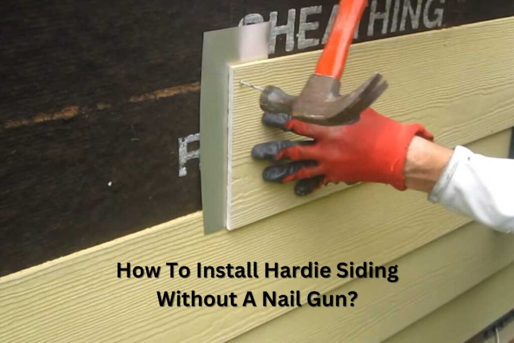 How To Install Hardie Siding Without A Nail Gun? Tools Mirror