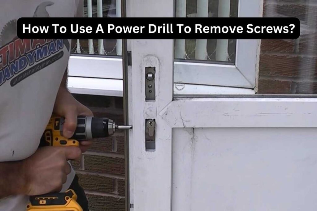 How To Use A Power Drill To Remove Screws? Expert Advice! Tools Mirror