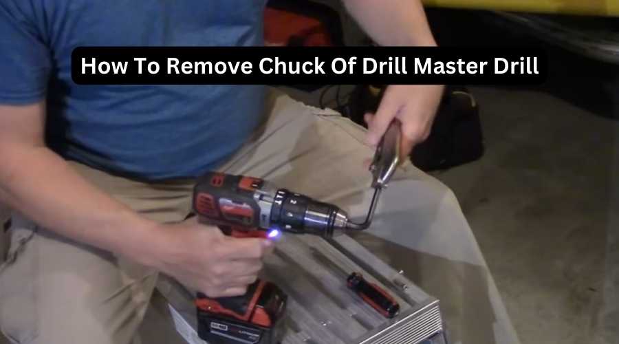 How To Remove Chuck Of Drill Master Drill