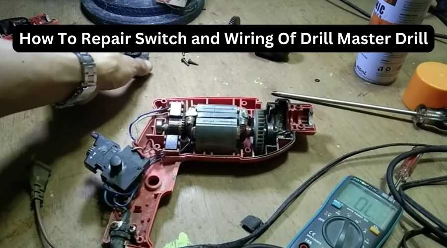 How To Repair Switch and Wiring Of Drill Master Drill