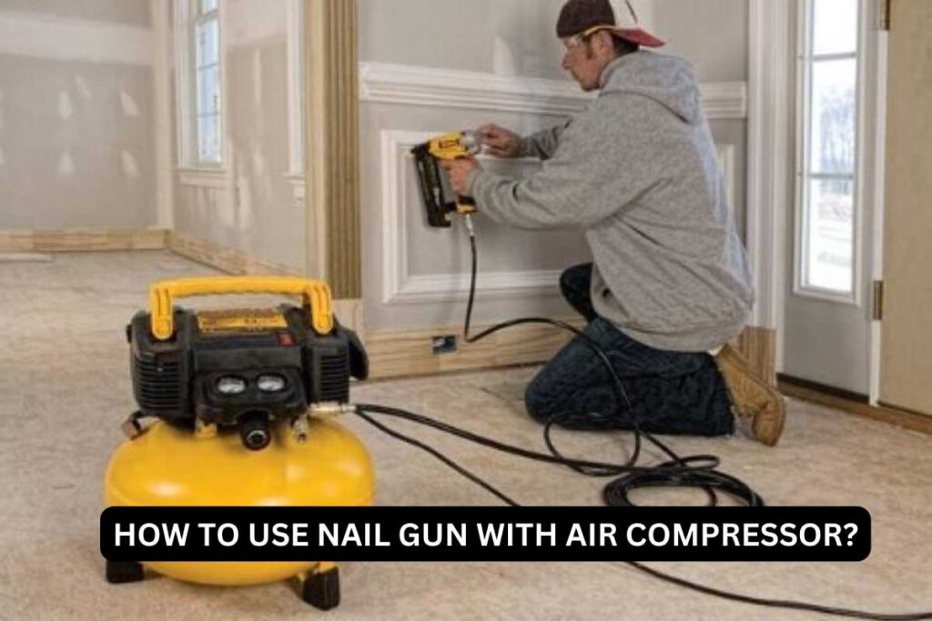 how-to-use-nail-gun-with-air-compressor-beginner-s-guide-tools-mirror